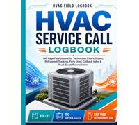 HVAC Service Call Logbook: 140-Page Field Journal for Technicians | Work Orders, Refrigerant Tracking, Parts Used, Callback Index & Truck Stock Reconciliation