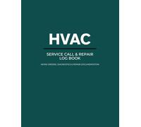HVAC Service Call & Repair Log Book: Work Orders, Diagnostics & Repair Documentation for HVAC Technicians | Commercial Service Record & Equipment Tracking