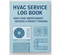 HVAC SERVICE LOG BOOK : DAILY HVAC MAINTENANCE RECORDS & PROJECT TRACKING