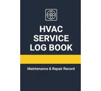 HVAC Service Log Book: Maintenance & Repair Record Book for HVAC Technicians | Track Service Calls, Parts, Labor & Customer Details