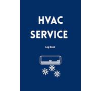 HVAC Service Log Book - Technician Maintenance & Job Record Journal for Contractors: Client Tracking, Equipment Details, Parts Used, Labor Hours & Service Notes