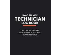 HVAC Service Technician Log Book: Daily Work Orders, Maintenance Tracking & Repair Records
