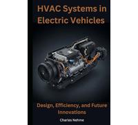 HVAC Systems in Electric Vehicles: Design, Efficiency, and Future Innovations