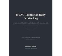 HVAC Technician Daily Service Log: A Field Record Book for Heating, Cooling & Refrigeration Calls