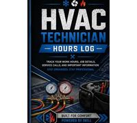 HVAC Technician Hours Log: Work Hours Planner to Track Service Calls Installations Repairs Overtime and Daily Job Details
