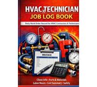HVAC Technician Job Log Book: Daily Work Order Record for HVAC Contractors and Technicians | Track Client Details, Parts, Labor, and Invoices