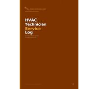 HVAC Technician Service Log: Job Ticket Log, Parts and Labor Tracker and Customer Service Record for HVAC Professionals
