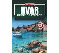 HVAR Guide de voyage 2026-2027: Choix locaux honnêtes pour les visiteurs débutants, les explorateurs insulaires et les planificateurs soucieux de leur budget