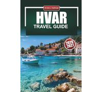 HVAR Travel Guide 2026-2027: Honest Local Picks for First-Time Visitors, Island Explorers and Budget-Conscious Planners