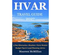 Hvar Travel Guide 2027: 5-Day Itineraries, Beaches, Ferry Routes, Budget Tips & Local Planning Advice