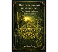 HVIS DU ER UDVALGT TIL AT OVERLEVE:: DEN HELLIGE GRALS HEMMELIGHED. Bind II: 2