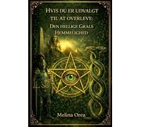 Hvis du er udvalgt til at overleve: Den hellige grals hemmelighed. Bind II: 2