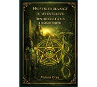 HVIS DU ER UDVALGT TIL AT OVERLEVE:: DEN HELLIGE GRALS HEMMELIGHED. Bind II