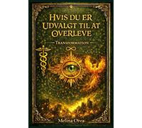 HVIS DU ER UDVALGT TIL AT OVERLEVE: METAMORFOSEN. HEMMELIGHEDEN OM DEN HELLIGE GRAAL. BIND I