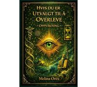 HVIS DU ER UTVALGT TIL Å OVERLEVE: OPPVÅKNING Bind III