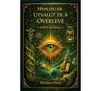 HVIS DU ER UTVALGT TIL Å OVERLEVE: OPPVÅKNING Bind III