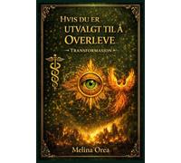 HVIS DU ER UTVALGT TIL Å OVERLEVE: TRANSFORMASJON Bind I