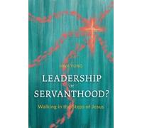 Hwa Yung Leadership or Servanthood? (Tascabile)