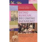 Hwaji Shin Being Korean, Becoming Japanese? (Tascabile)