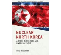 Hwee-rhak Park Nuclear North Korea (Copertina rigida)