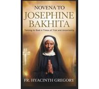 Hyacinth Gregory Novena to Saint Josephine Bakhita (Tascabile)