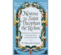 Hyacinth Gregory Novena To Saint Theophan The Recluse (Tascabile)