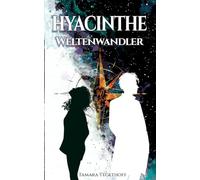 Hyacinthe - Weltenwandler: Liebe zwischen Solarpunk, Parallelwelten und Zeitreisen