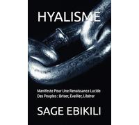 HYALISME: Manifeste Pour Une Renaissance Lucide Des Peuples : Briser, Éveiller, Libérer