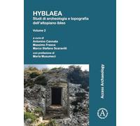 Hyblaea: Studi di archeologia e topografia dell’altopiano ibleo. Volume 2: Tra preistoria e seconda età del Ferro