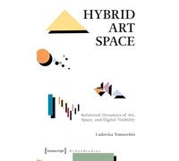 Hybrid Art Space: Relational Dynamics of Art, Space, and Digital Visibility (Urban Studies)