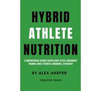 Hybrid Athlete Nutrition: A Comprehensive Science-Backed Guide to Fuel Concurrent Training, Boost Strength, Endurance, & Recovery