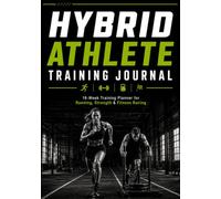 Hybrid Athlete Training Journal: 16-Week Training Planner for Running, Strength & Fitness Racing