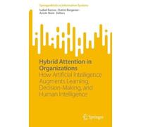 Hybrid Attention in Organizations: How Artificial Intelligence Augments Learning, Decision-Making, and Human Intelligence