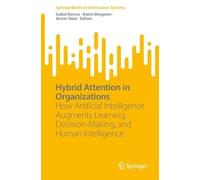 Hybrid Attention in Organizations: How Artificial Intelligence Augments Learning, Decision-Making, and Human Intelligence