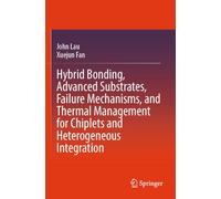 Hybrid Bonding, Advanced Substrates, Failure Mechanisms, and Thermal Management for Chiplets and Heterogeneous Integration