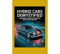 Hybrid Cars Demystified: Combining Combustion Engines and Electric Motors