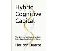 Hybrid Cognitive Capital: The New Competitive Advantage in the Age of Artificial Intelligence