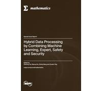 Hybrid Data Processing by Combining Machine Learning, Expert, Safety and Security