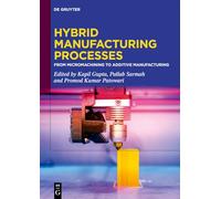 Hybrid Manufacturing Processes: From Micromachining to Additive Manufacturing