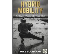 Hybrid Mobility: Active Mobility for the Hybrid Athlete.: 9