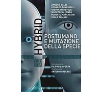 Hybrid. Postumano e mutazione della specie