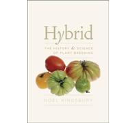 Hybrid: The History and Science of Plant Breeding