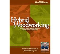 Hybrid Woodworking: Blending Power & Hand Tools for Quick, Quality Furniture