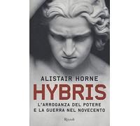 Hybris. L'arroganza del potere e la guerra nel Novecento