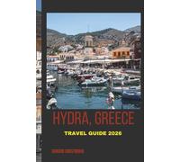 HYDRA, GREECE TRAVEL GUIDE 2026: Discover Timeless Tranquility on Greece’s Car-Free Island Paradise