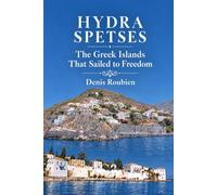Hydra - Spetses. The Greek Islands That Sailed to Freedom