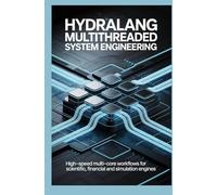 HYDRALANG MULTITHREADED SYSTEM ENGINEERING: High speed multi core workflows for scientific financial and simulation engines