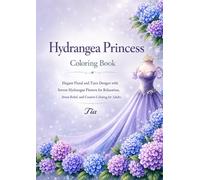 Hydrangea Princess Coloring Book: Elegant Floral and Tiara Designs with Serene Hydrangea Flowers for Relaxation, Stress Relief, and Creative Coloring for Adults