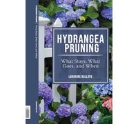 HYDRANGEA PRUNING: WHAT STAYS, WHAT GOES, AND WHEN