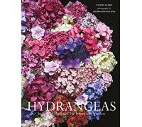 Hydrangeas: Beautiful varieties for home and garden: The ultimate flower guide for growing, flowering and cutting varieties for the home and gardening
